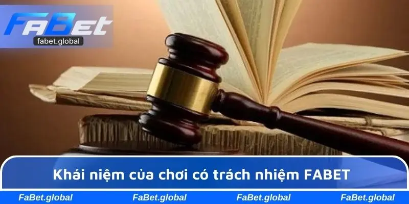 Khái niệm của chơi có trách nhiệm FABET